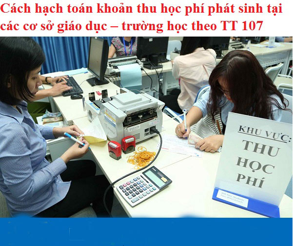 Hướng dẫn hạch toán thu học phí tại các cơ sở giáo dục theo TT 107 1 Hướng dẫn hạch toán thu học phí tại các cơ sở giáo dục theo TT 107