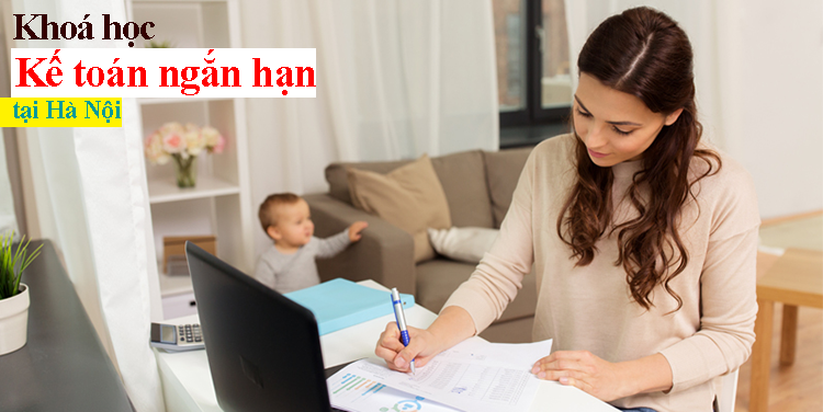 Khóa học kế toán ngắn hạn tại Hà Nội | Thành thạo sau 1 tháng 1 khóa học kế toán ngắn hạn tại hà nội
