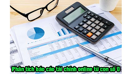 Khóa học phân tích báo cáo tài chính online từ con số 0 4 khóa học phân tích báo cáo tài chính
