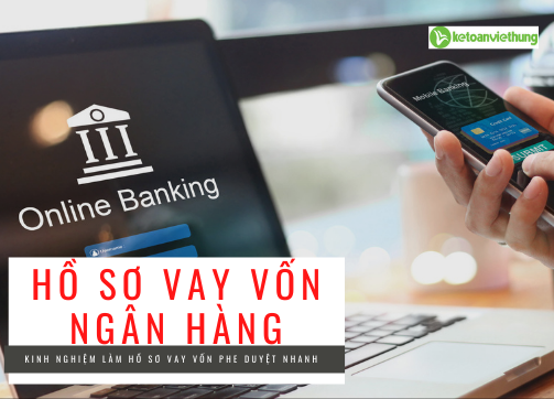 kinh nghiệm làm hồ sơ vay vốn ngân hàng