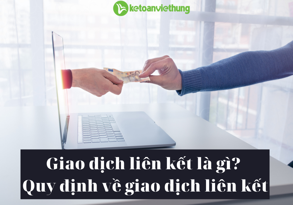 quy dinh ve giao dich lien ket ketoanviethung.vn 2