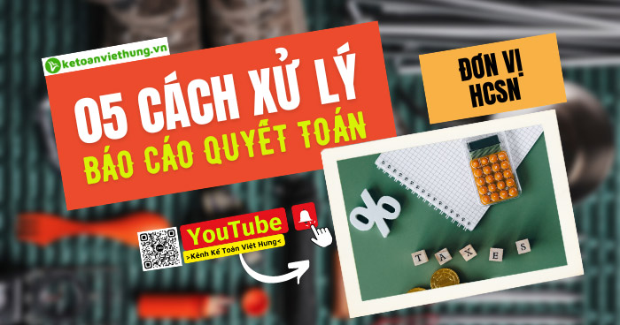 5 cach xu ly bao cao quyet toan len sai 1