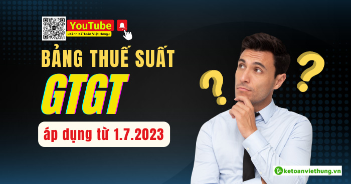 Tra cứu bảng thuế suất thuế GTGT từ ngày 01.7.2023 11 bảng thuế suất thuế gtgt