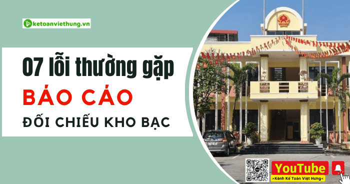 7 lỗi thường gặp khi in mẫu báo cáo đối chiếu kho bạc đơn vị HCSN 13 báo cáo đối chiếu kho bạc