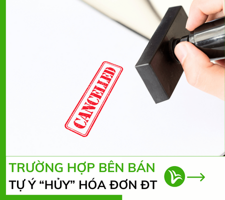 Trường hợp hóa đơn điện tử bị hủy bởi bên bán – cách khắc phục 11 bên bán tự ý hủy hóa đơn
