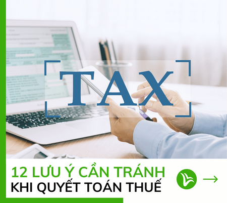 12 lưu ý kế toán cần tránh trước khi quyết toán thuế 7 12 lưu ý kế toán cần tránh trước khi quyết toán thuế