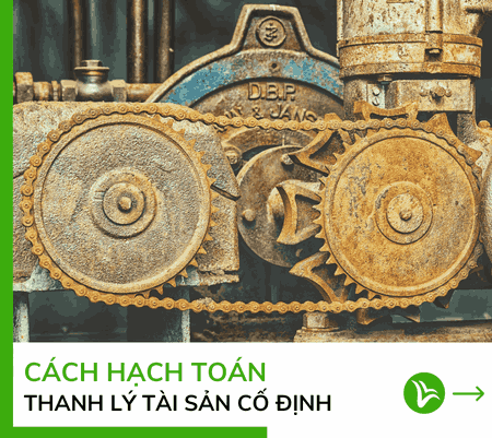 Thủ tục và cách hạch toán thanh lý tài sản cố định cho doanh nghiệp 7 Thủ tục và cách hạch toán thanh lý tài sản cố định cho doanh nghiệp
