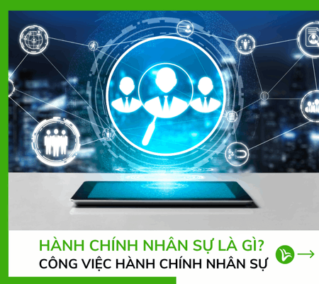 Hành Chính Nhân Sự Là Gì? Mô Tả Công Việc Hành Chính Nhân Sự 2 Hành Chính Nhân Sự Là Gì? Mô Tả Công Việc Hành Chính Nhân Sự