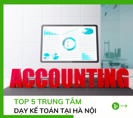 Top 5 Trung Tâm Dạy Kế Toán Tốt Nhất Hà Nội 11 trung tâm dạy kế toán tốt nhất
