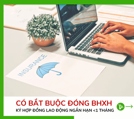 Có Bắt Buộc Đóng BHXH Khi Ký Hợp Đồng Lao Động Ngắn Hạn Dưới 1 Tháng? 2 Có Bắt Buộc Đóng BHXH Khi Ký Hợp Đồng Lao Động Ngắn Hạn Dưới 1 Tháng?